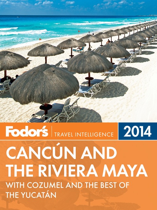Title details for Fodor's Cancun and the Riviera Maya 2014 by Fodor's Travel Guides - Wait list
